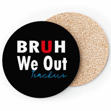 Discover Bruh We Out Teachers Coasters