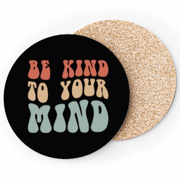 Discover Mental Health Be Kind To Your Mind Coasters
