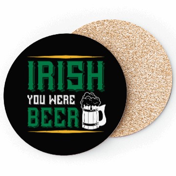 Discover Irish You Were Beer Coasters