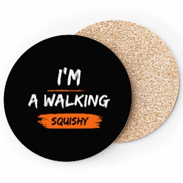 Discover I'm a walking squishy Coasters