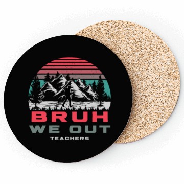 Discover Bruh We Out Teachers Happy Last Day Of School Coasters