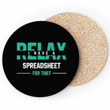 Discover Relax I have a spreadsheet for thatFunny Gift Coasters