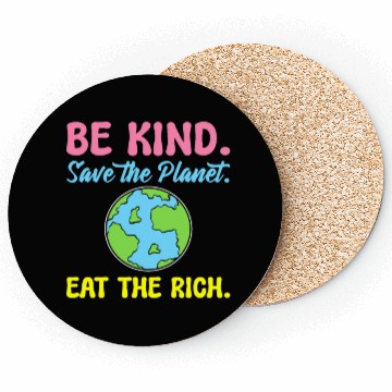 Discover Be Kind Save The Planet Eat The Rich Ecologist Coasters