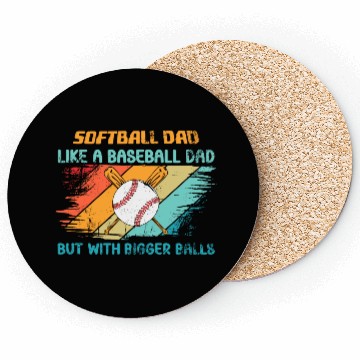 Discover Softball Dad like a baseball Dad but with bigger Coasters
