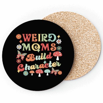 Discover Weird Moms Build Character Coasters