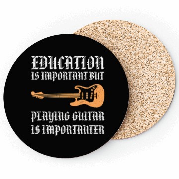 Discover Education Is Important But Playing Guitar Is Coasters