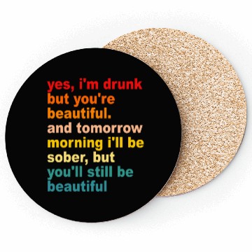 Discover I'm Drunk But You're Beautiful Quote Drinking Coasters