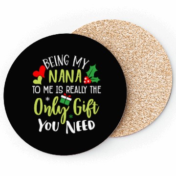 Discover Being My Nana Is Really The Only You Need Family C Coasters