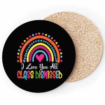 Discover I Love You All Class Dismissed Teacher Last Day Of Coasters