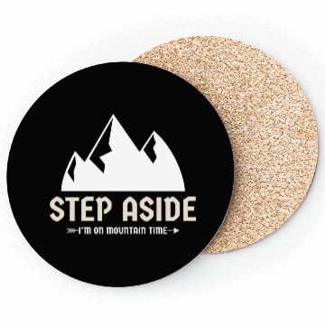Discover Step aside, I'm on mountain time Mountains hiking Coasters