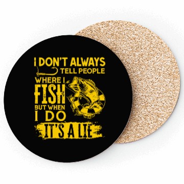 Discover I Don't Always Tell People Where I Fish Coasters