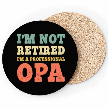 Discover I'M Not Retired Professional Opa Retirement Coasters