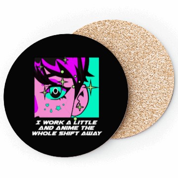 Discover Work a Little the Whole Shift Funny Anime Lover Hu Coasters