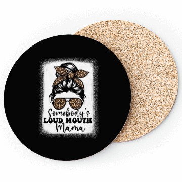 Discover Somebody'S Loud Mouth Mama Messy Bun Bleached Loud Coasters