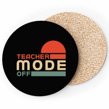 Discover Funny Teacher Mode Off Summer Vacation Coasters