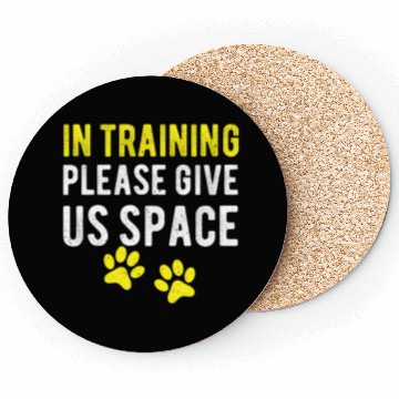 Discover Dog Trainer In Training Please Give Us Coasters