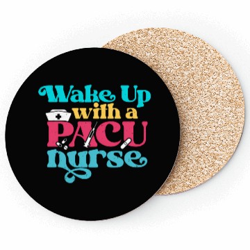 Discover Wake Up With A Pacu Nurse Rn Post Anesthesia Care Coasters