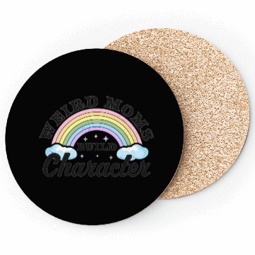 Discover Weird Moms Build Character Rainbow Funny Mothers Coasters