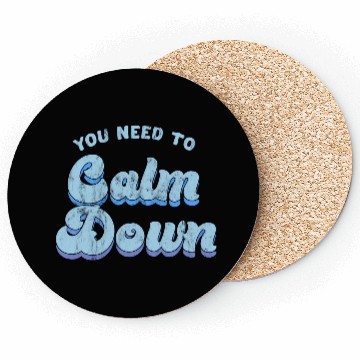 Discover You Need To Calm Down The Original Coasters