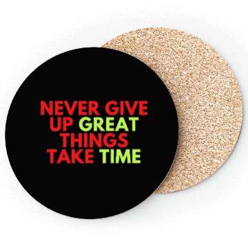 Discover Never give up great things take time 70s Coasters
