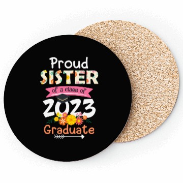 Discover Proud Sister Of A Class Of 2023 Senior Graduation Coasters