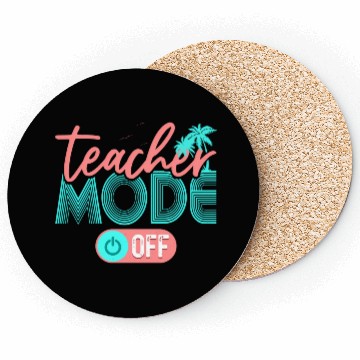 Discover Teacher Mode Off Teacher School Summer Coasters