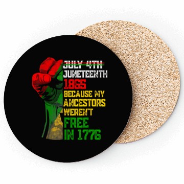 Discover July 4Th Juneteenth 1865 Because My Ancestors Coasters