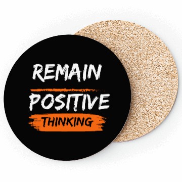 Discover Remain positive thinking Coasters