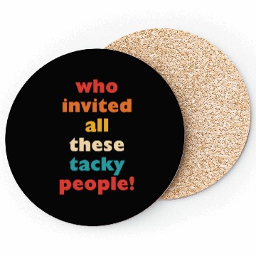 Discover Who Invited All These Tacky People Coasters