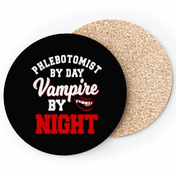 Discover Phlebotomist By Day Vampire By Night Phlebotomy He Coasters