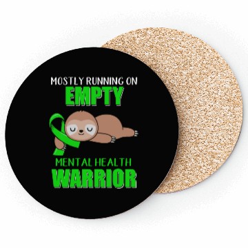 Discover Mostly Running On Empty Mental Health Warrior Coasters