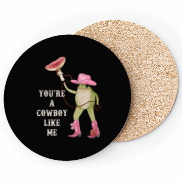 Discover You’re A Cowboy Like Me Funny Frog Coasters