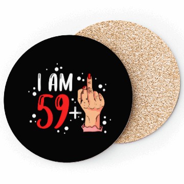 Discover I Am 59 Plus 1 Middle Finger For A 60Th Coasters