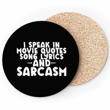 Discover I Speak In Movie Quotes, Song Lyrics, And Sarcasm2 Coasters