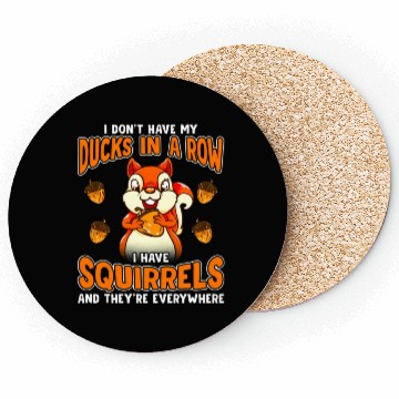 Discover Dont Have Ducks In A Row I Have Squirrels Everywhe Coasters