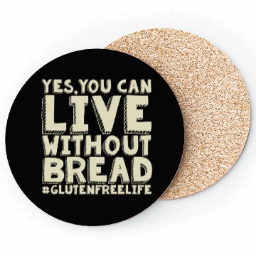 Discover Yes You Can Live Without Bread Gluten Free Coasters