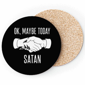 Discover Ok Maybe Today Satan Coasters