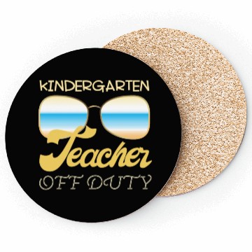 Discover Kindergarten teacher off duty Coasters