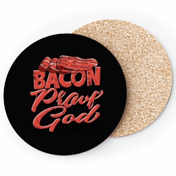 Discover Bacon is Proof That God Loves Us - Bacon Coasters
