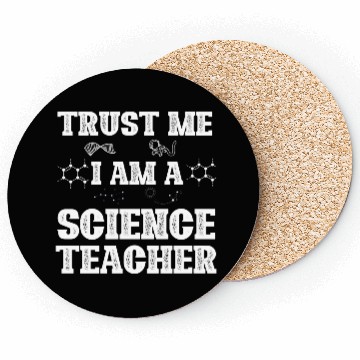 Discover Trust Me I Am A Science Teacher Coasters