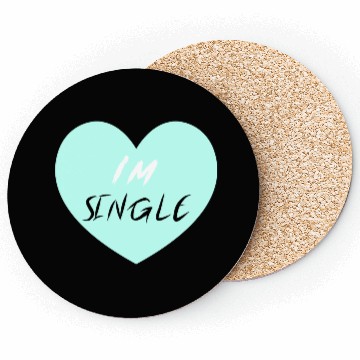 Discover "I'm Single" Beautiful Coasters -Love-Self