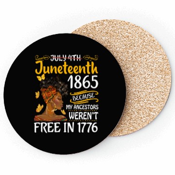 Discover July 4Th Juneteenth Because My Ancestors Black Wo Coasters
