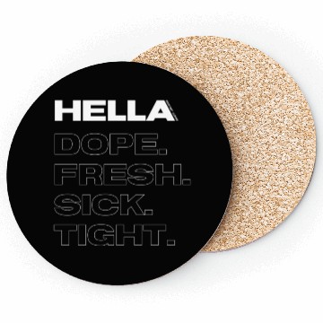Discover Hella DOPE. FRESH. SICK. TIGHT. Coasters