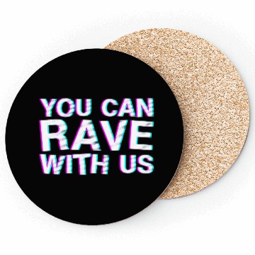 Discover You Can Rave With Us 4 Coasters