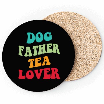 Discover Dog Father Tea Lover Iii Coasters