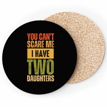 Discover You can't scare me i have two daughter funny gift Coasters
