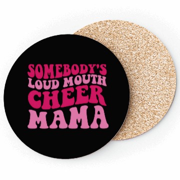Discover Somebody'S Loud Mouth Cheer Mama Coasters