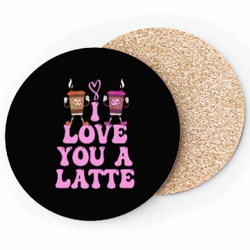 Discover I Love You A Latte Couples Romance Coasters
