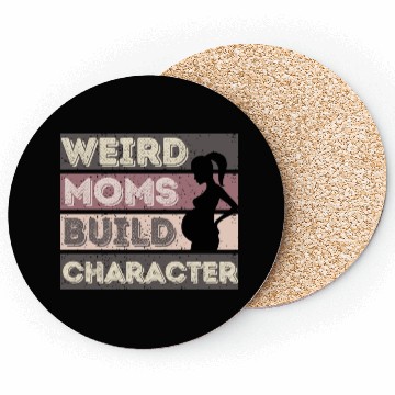Discover Weird Moms Build Character Coasters