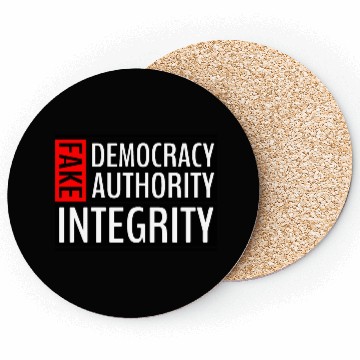 Discover FAKE DEMOCRACY | FAKE AUTHORITY | FAKE INTEGRITY Coasters